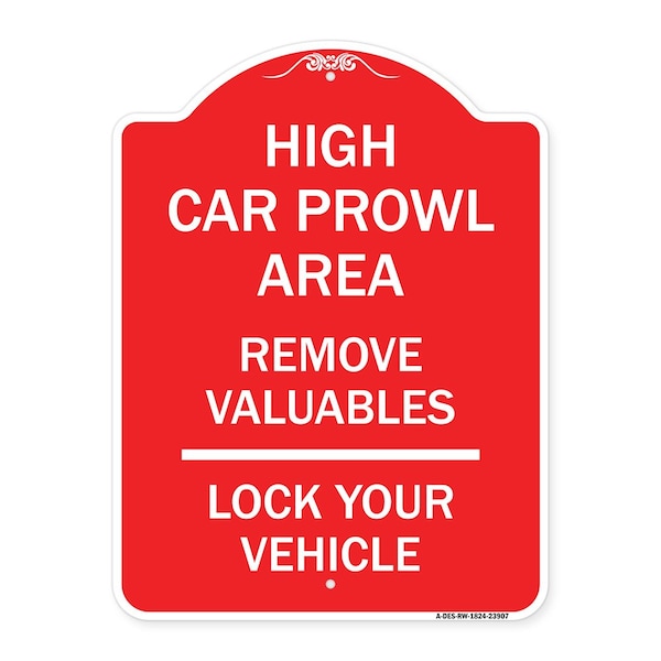 Signmission High Car Prowl Area Remove Valuables Lock Your Vehicle, Red & White Alum Sign, 18" H, RW-1824-23907 A-DES-RW-1824-23907 - main